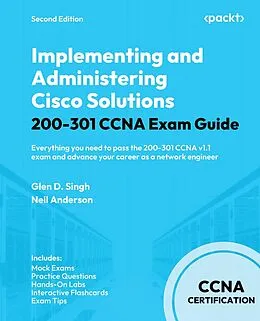 E-Book (epub) Implementing and Administering Cisco Solutions 200-301 CCNA Exam Guide von Glen D. Singh, Neil Anderson