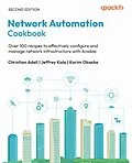 E-Book (epub) Network Automation Cookbook von Christian Adell, Jeffrey Kala, Karim Okasha
