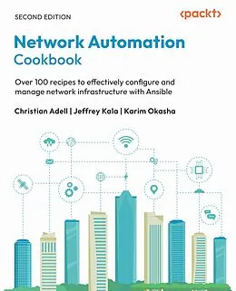 E-Book (epub) Network Automation Cookbook von Christian Adell, Jeffrey Kala, Karim Okasha