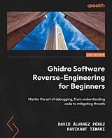 E-Book (epub) Ghidra Software Reverse-Engineering for Beginners von David Álvarez Pérez, Ravikant Tiwari