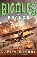 E-Book (epub) Biggles in France von Captain W. E. Johns
