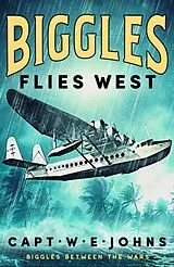 Fester Einband Biggles Flies West von Captain W. E. Johns