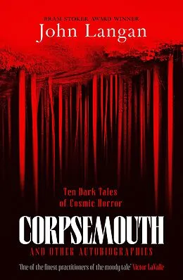 E-Book (epub) Corpsemouth and Other Autobiographies von John Langan