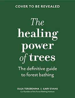E-Book (epub) The Healing Power of Trees von Olga Terebenina, Gary Evans, The Forest Bathing Institute