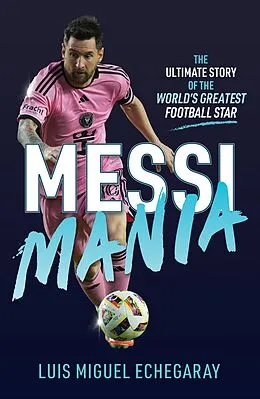 E-Book (epub) Messi Mania von Luis Miguel Echegaray
