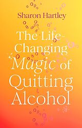 Couverture cartonnée The Life-Changing Magic of Quitting Alcohol de Hartley Sharon