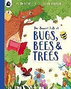 Couverture cartonnée The Secret Life of Bugs, Bees & Trees de Moira Butterfield