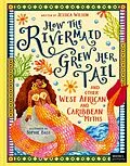 E-Book (epub) How the Rivermaid Grew Her Tail and Other West African and Caribbean Myths von Jessica Wilson
