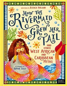 E-Book (epub) How the Rivermaid Grew Her Tail and Other West African and Caribbean Myths von Jessica Wilson