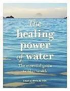 Fester Einband The Healing Power of Water von Lizzi Larbalestier