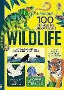 Fester Einband 100 Things to Know About Wildlife von Alice Williams, Victoria Hall, Rose James