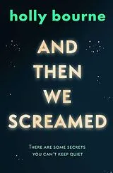 Kartonierter Einband And Then We Screamed von Holly Bourne