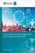 Livre Relié Automation and Manufacturing for the Built Environment de Steve Thompson