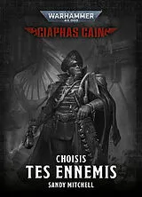 Broschiert Ciaphas Cain : héros de l'imperium. Choisis tes ennemis von Sandy Mitchell