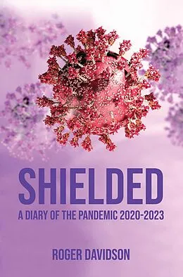 E-Book (epub) Shielded': A Diary of the Pandemic 2020-2023 von Roger Davidson