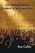 E-Book (epub) For As Long As But A Hundred Of Us Remain Alive von Ron Culley