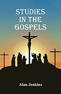 E-Book (epub) Studies in the Gospels von Alan Jenkins