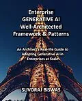 E-Book (epub) Enterprise GENERATIVE AI Well-Architected Framework &amp; Patterns von Suvoraj Biswas