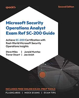 E-Book (epub) Microsoft Security Operations Analyst Exam Ref SC-200 Guide von Steve Miles, Junaid Mumtaz, Trevor Stuart