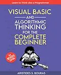E-Book (epub) Visual Basic and Algorithmic Thinking for the Complete Beginner von Aristides S. Bouras