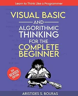 E-Book (epub) Visual Basic and Algorithmic Thinking for the Complete Beginner von Aristides S. Bouras