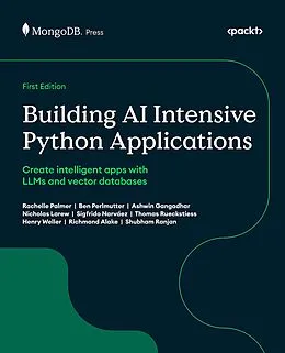 E-Book (epub) Building AI Intensive Python Applications von Rachelle Palmer, Ben Perlmutter, Ashwin Gangadhar