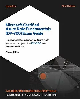 E-Book (epub) Microsoft Certified Azure Data Fundamentals (DP-900) Exam Guide von Steve Miles