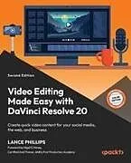 Kartonierter Einband Video Editing Made Easy with DaVinci Resolve 20 - Second Edition von Lance Phillips
