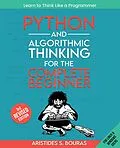 E-Book (epub) Python and Algorithmic Thinking for the Complete Beginner von Aristides Bouras