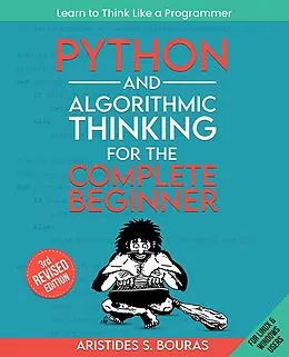 E-Book (epub) Python and Algorithmic Thinking for the Complete Beginner von Aristides Bouras