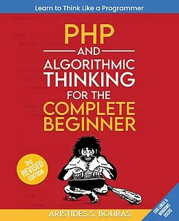 E-Book (epub) PHP and Algorithmic Thinking for the Complete Beginner von Aristides Bouras