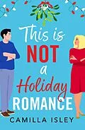 E-Book (epub) This Is Not a Holiday Romance von Camilla Isley