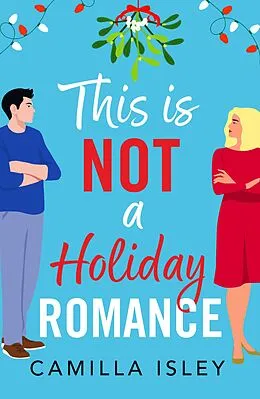 E-Book (epub) This Is Not a Holiday Romance von Camilla Isley