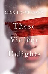 Kartonierter Einband These Violent Delights von Micah Nemerever