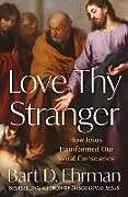 Fester Einband Love Thy Stranger von Ehrman Bart D.