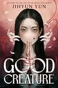 Kartonierter Einband Good Creature von Jihyun Yun