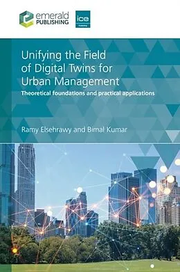 E-Book (pdf) Unifying the Field of Digital Twins for Urban Management von Ramy Elsehrawy, Bimal Kumar