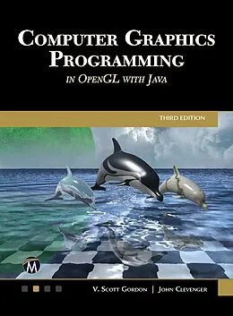 E-Book (epub) Computer Graphics Programming in OpenGL with Java von Mercury Learning and Information, V. Scott Gordon, John L. Clevenger