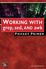 E-Book (epub) WORKING WITH grep, sed, AND awk Pocket Primer von Mercury Learning and Information, Oswald Campesato