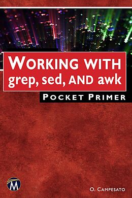 E-Book (epub) WORKING WITH grep, sed, AND awk Pocket Primer von Mercury Learning and Information, Oswald Campesato