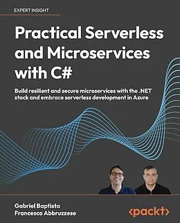 E-Book (epub) Practical Serverless and Microservices with C# von Gabriel Baptista, Francesco Abbruzzese