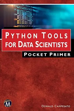 E-Book (epub) Python Tools for Data Scientists Pocket Primer von Mercury Learning and Information, Oswald Campesato