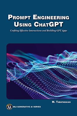 eBook (epub) Prompt Engineering Using ChatGPT de Mercury Learning and Information, Mehrzad Tabatabaian