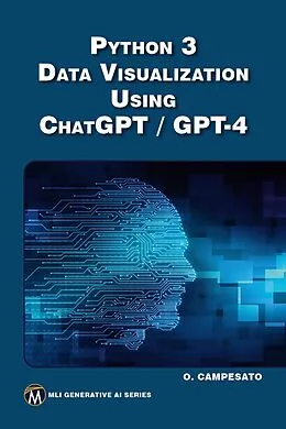 E-Book (epub) Python 3 Data Visualization Using ChatGPT / GPT-4 von Mercury Learning and Information, Oswald Campesato