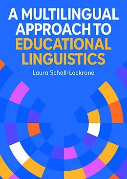 E-Book (epub) A Multilingual Approach to Educational Linguistics von Laura Schall-Leckrone