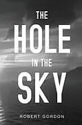 Kartonierter Einband (Kt) The Hole in The Sky von Robert Gordon