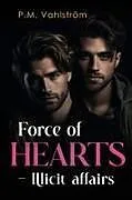 Kartonierter Einband Force of Hearts - Illicit affairs von P. M. Vahlström