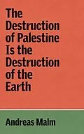 E-Book (epub) The Destruction of Palestine Is the Destruction of the Earth von Andreas Malm