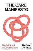 Kartonierter Einband The Care Manifesto von The Care Collective