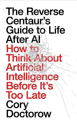 E-Book (epub) The Reverse Centaur's Guide to Life After AI von Cory Doctorow